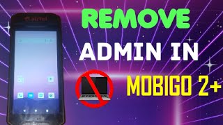 HOW TO REMOVE ADMIN FROM ALL AIRTEL MOBIGO 2 PHONES WITHOUT PC [upl. by Nerraj]