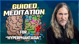 Hyperphantasia A Guided Meditation For Seeing In Your Mind  MemoryBased Meditation [upl. by Oramlub478]