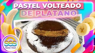 Prepara el más rico Pastel Volteado de plátano con la receta de Linda Cherem  Sale el Sol [upl. by Epoillac]