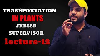 TRANSPORTATION IN PLANTS JKSSB SUPERVISOR LECTURE 12 [upl. by Bernette]