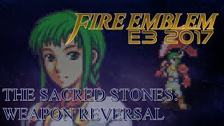 Fire Emblem E3 2017  The Sacred Stones Weapon Reversal [upl. by Chloris]