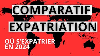 EXPATRIATION  Le COMPARATIF des MEILLEURES EXPATRIATION [upl. by Alaehcim704]