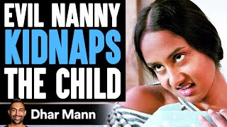 EVIL NANNY Kidnaps The CHILD What Happens Will Shock You  Dhar Mann [upl. by Rick699]