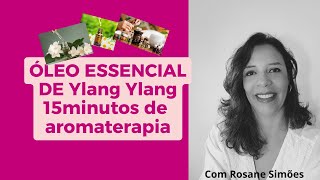 Óleo essencial de Ylang Ylang 15minutos de aromaterapia [upl. by Annabal579]