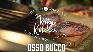 Osso Buco  The Village Kitchen  Northern Italy [upl. by Tanny]