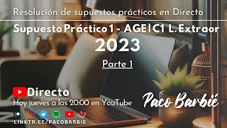 🔴EN DIRECTO  Supuesto práctico 1  AGE C1 Libre Extraordinario 2023  Parte 1 [upl. by Dulce47]