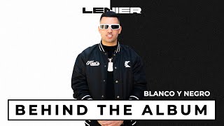 Lenier  Blanco Y Negro Behind The Album [upl. by Womack]