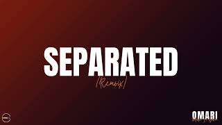 Separated Remix  Official Audio  Omari [upl. by Quick872]