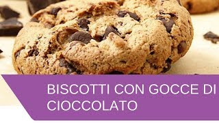 Biscotti con Gocce di Cioccolato Buonissimi [upl. by Ribble209]