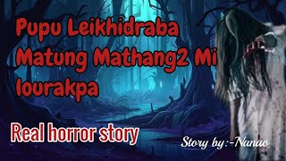 Pupuna Leikhidraba Matung Mathang2 Mi lourakpaManipuri horror storyAsengba wari [upl. by Enala783]