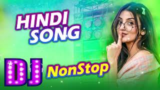 Hindi Dj Songs  Best Hindi Dj Remix Song  Bollywood Nonstop Dj Song  Dj Mix Songs [upl. by Annavaig]