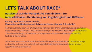 Let’s Talk about Race Vortrag mit Aylin Anasal Jordan Moderation Hoa Mai Trần [upl. by Yhtamit862]