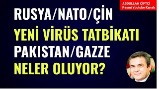 RUSYA NATO ÇİN YENİ VİRÜS TATBİKATI PAKİSTAN GAZZE NELER OLUYOR Abdullah Çiftçi [upl. by Galateah]