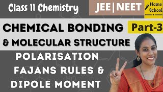 Chemical bonding class 11 Chemistry  Polarisation  Fajans rules and Dipole moment  Part 3 [upl. by Kylen367]