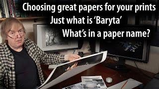 Choosing the best fine art amp photo papers  just what is baryta why does it vary between printers [upl. by Ellezaj493]