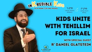 INKREDIBLE KIDS Tehillim For Israel With R Daniel Glatstein [upl. by Lola828]