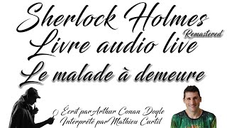 Remaster  Sherlock Holmes Livre Audio Live 3amp4  Le malade à demeure [upl. by Attwood80]