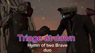 Triage at dawn  hymn of two Brave duo skibidi toilet [upl. by Bolten591]