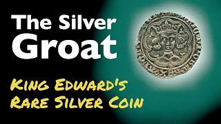 The Silver Groat  King Edwards Rare Silver Coin [upl. by Eerahc]