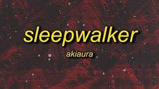 akiaura  sleepwalker slowed lyrics [upl. by Ehlke]