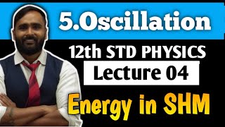 12th PHYSICS  5Oscillation  Lecture 04  Energy in SHM  PRADEEP GIRI SIR [upl. by Yesima]