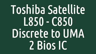 Toshiba Satellite L850  C850  PLFPLRCSFCSR DSC MB REV 21 Discrete to UMA 2 Bios IC [upl. by Asirac]