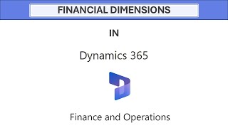 Financial Dimensions in D365 Finance and Operations  Part 1 [upl. by Wetzel]