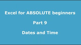 Excel for ABSOLUTE beginners Part 9 A fun way to learn how Excel handles dates and time [upl. by Aihsekyw]