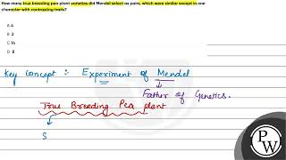 How many true breeding pea plant varieties did Mendel select as pairs which were similar except [upl. by Kucik]