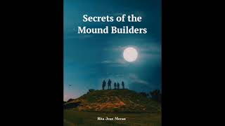 Secrets of the Mound Builders [upl. by Oretos]