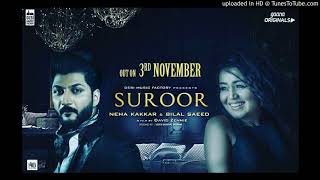 Suroor FULL SONG Bilal Saeed amp Neha Kakkar  Jadoda tere naina vich takeya  Film by David Zennie [upl. by Lyrac]