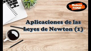 Aplicaciones de las Leyes de Newton 1 [upl. by Berkin]