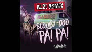 Scooby Doo Pa Pa  REMIX AL21 Ft showback Ft Dj Kass 2018 [upl. by Ataner]