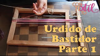 Urdido de bastidor 1 parte 1 de 2 [upl. by Hay]