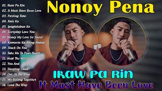 NONOY PENA  ✨ Top OPM Viral Cover Hits Songs 2024 Playlist  Ikaw Pa Rin It Must Have Been Love [upl. by Snashall]