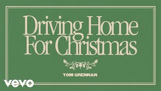 Tom Grennan  Driving Home for Christmas Official Audio [upl. by Prosperus582]