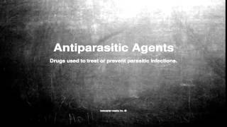 Medical vocabulary What does Antiparasitic Agents mean [upl. by Reich]