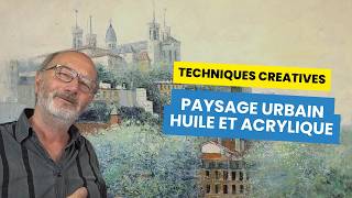 Techniques Créatives pour Paysage Urbain en Peinture à lHuile et à lAcrylique [upl. by Bambi321]