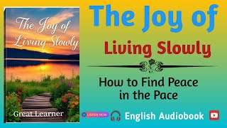 The Joy of Living Slowly How to Find Peace in the Pace 🎧 Audiobook English [upl. by Kacy]