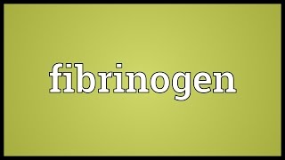 Fibrinogen Meaning [upl. by Atteroc]