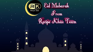 Eid Mubarak From Recipe Khao Team [upl. by Anwahsar776]