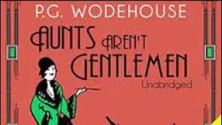 P G Wodehouse  Aunts Arent Gentlemen [upl. by Daisie]