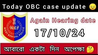 Obc case today 161024 hearing update ll Again Hearing Date obcreservation wbp constable [upl. by Tamarra529]