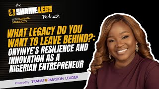 What Legacy Do You Want to Leave Behind Onyinye’s Resilience and Innovation as a Nigerian Entrepr [upl. by Fern]