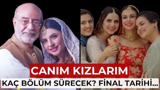 Canım Kızlarım Dizisinin Final Tarihi Ne Zaman Canım Kızlarım Kaç Bölüm Sürecek [upl. by Niwrehs115]