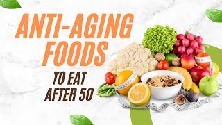 Top AntiAging Foods to Eat After 50 [upl. by Maxma]