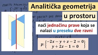 Kako naći jednačinu prave koja se dobija u preseku dve ravni Analitička geometrija u prostoru [upl. by Lucky]