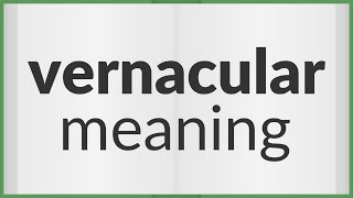 Vernacular  meaning of Vernacular [upl. by Nnad]