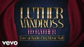 Luther Vandross  Id Rather Live at Radio City Music Hall  Official Lyric Video [upl. by Yellhsa255]