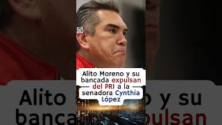 Alito Moreno expulsa sin piedad del PRI a la senadora Cynthia López 😱🤔 [upl. by Eilyr784]